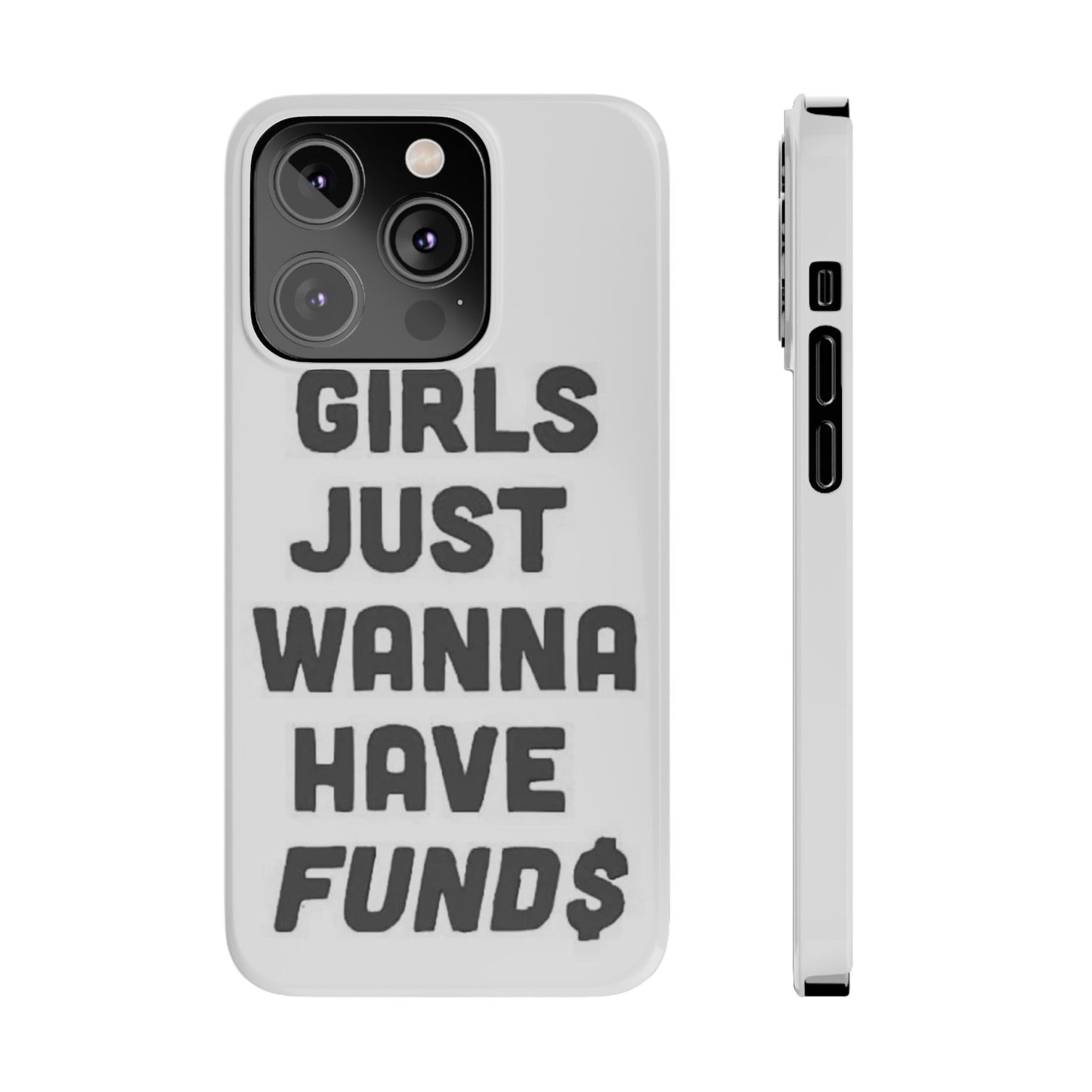 Girls Just Wanna Have Funds Phone case