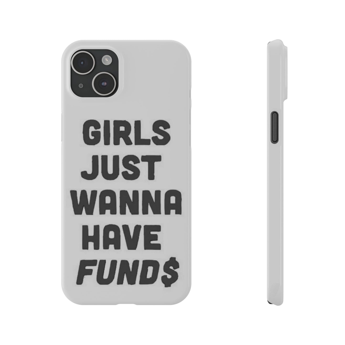 Girls Just Wanna Have Funds Phone case