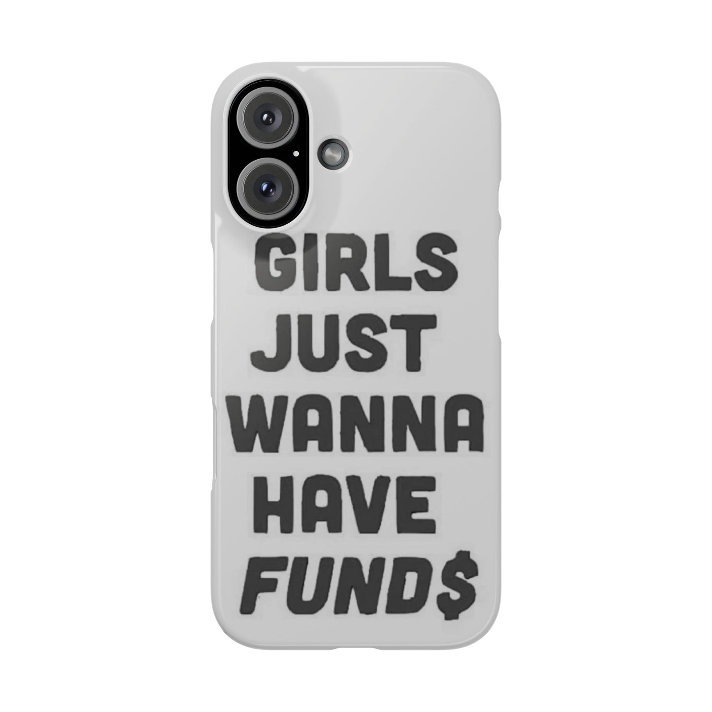 Girls Just Wanna Have Funds Phone case