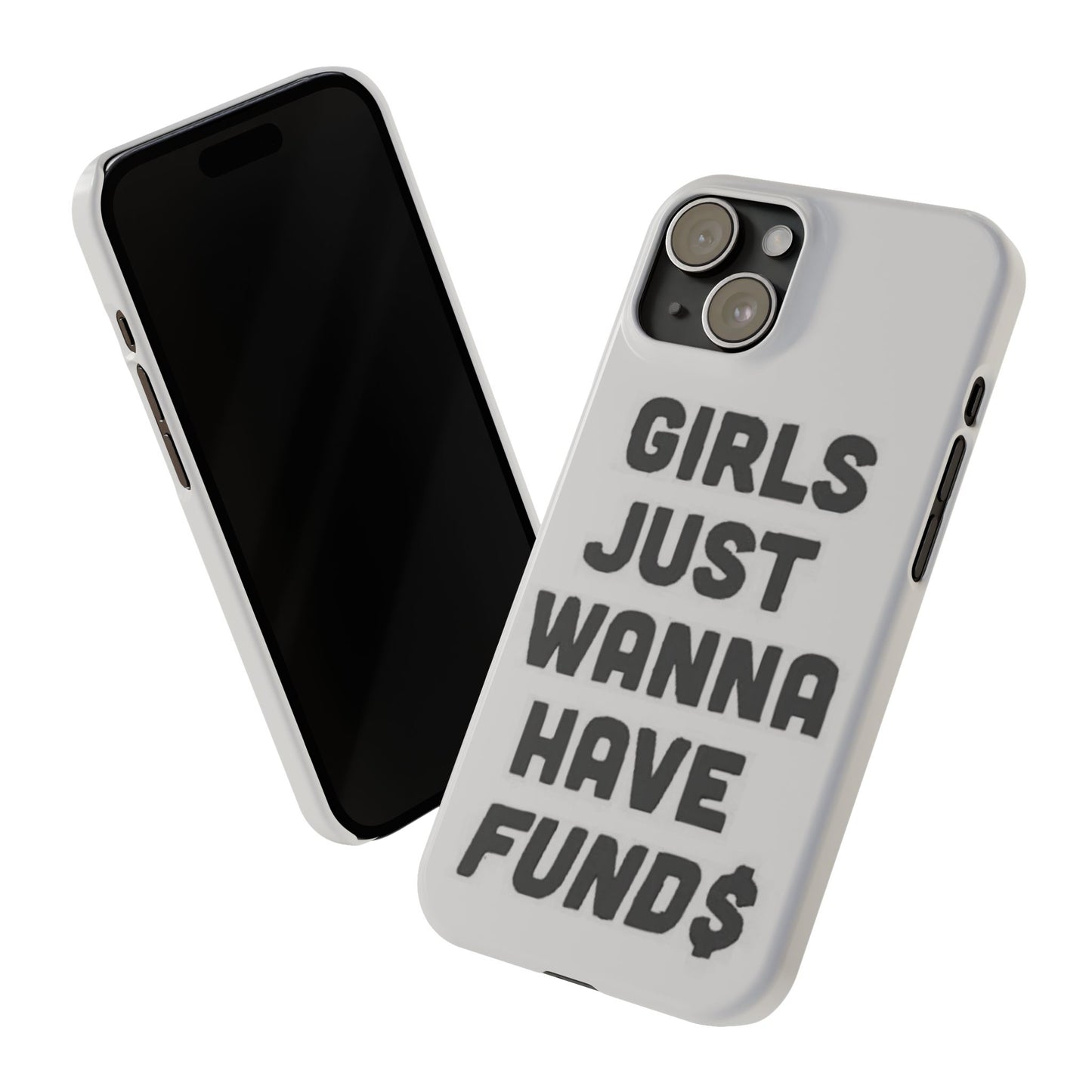 Girls Just Wanna Have Funds Phone case