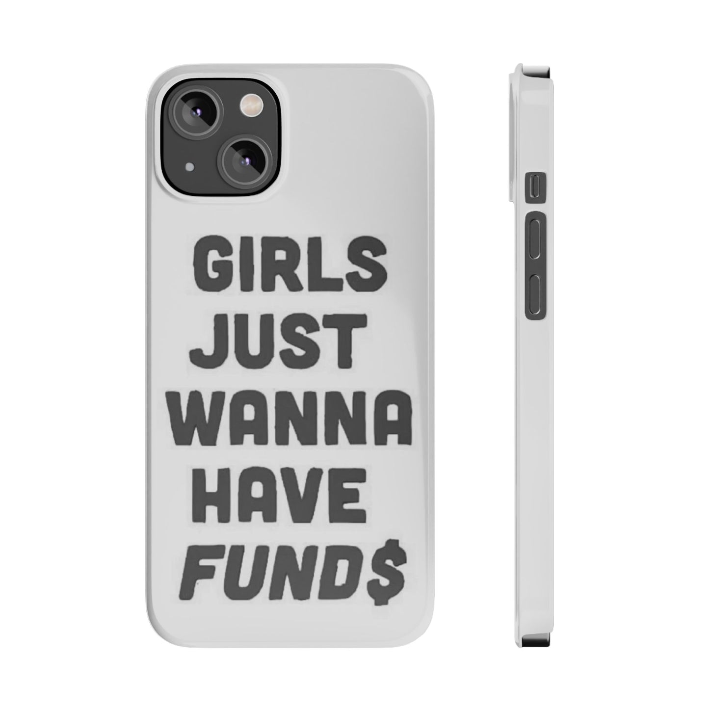 Girls Just Wanna Have Funds Phone case