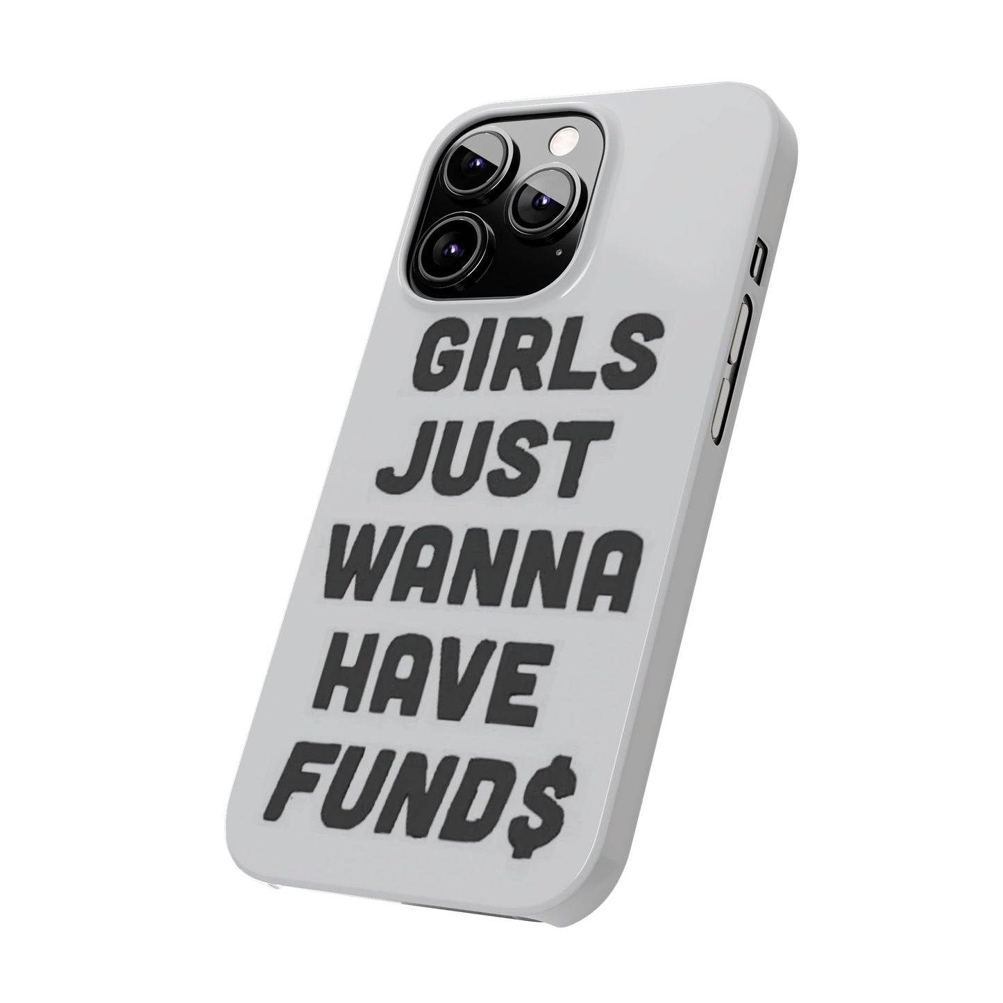 Girls Just Wanna Have Funds Phone case