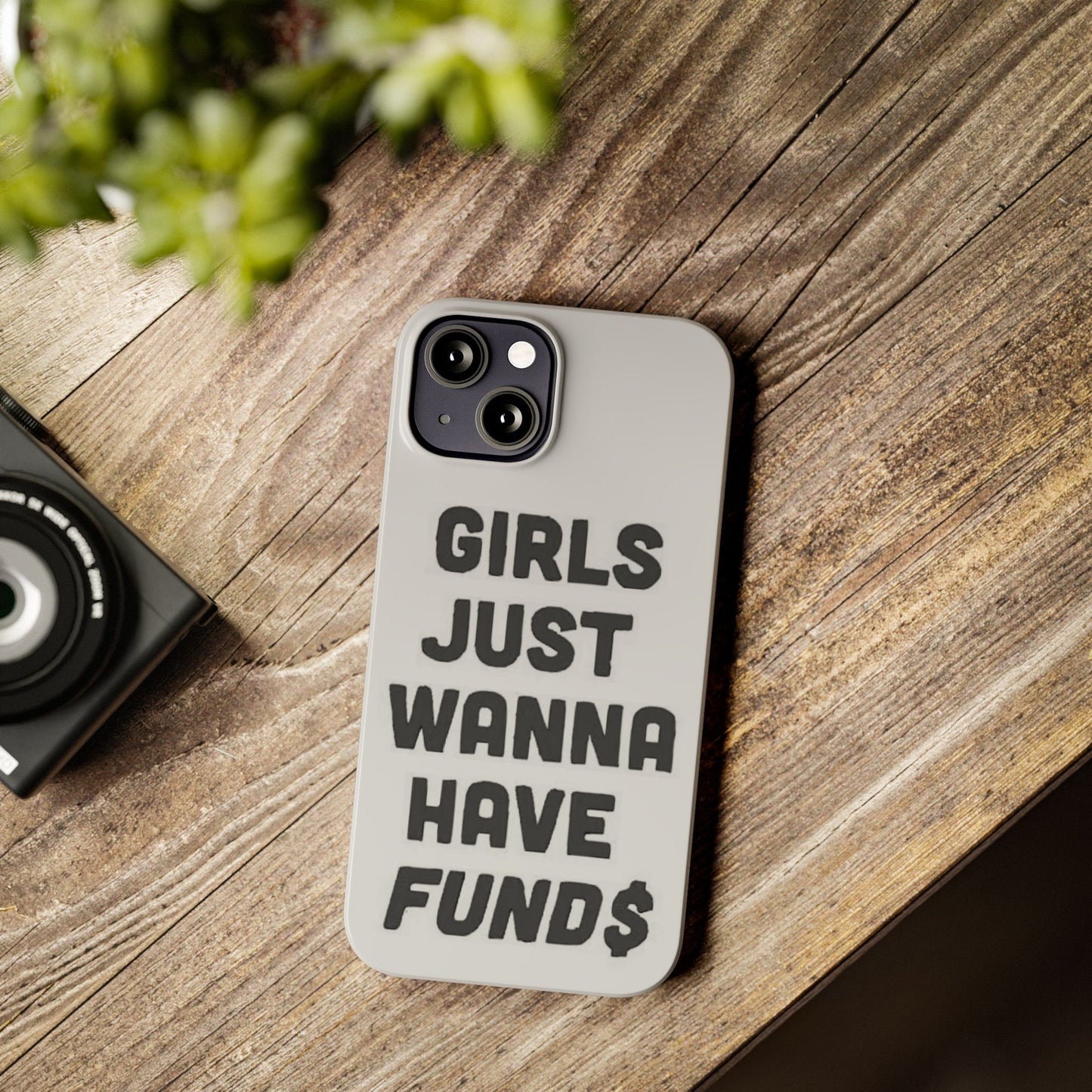 Girls Just Wanna Have Funds Phone case