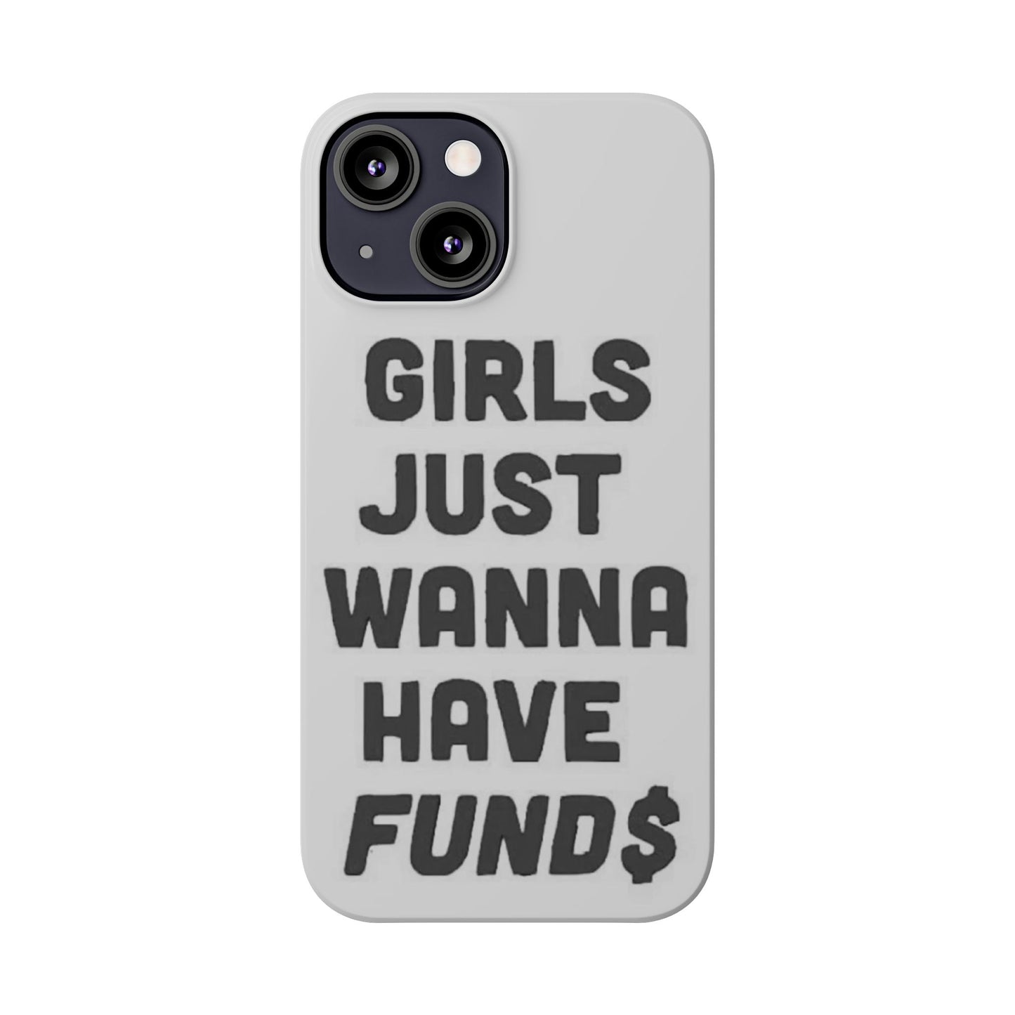 Girls Just Wanna Have Funds Phone case
