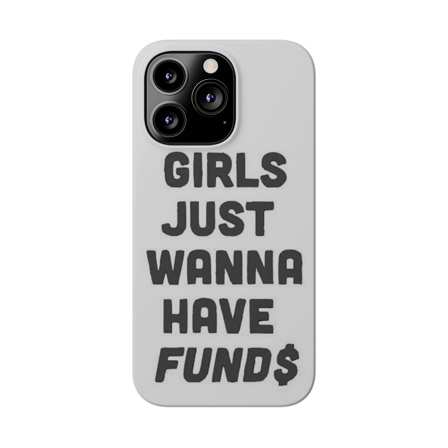 Girls Just Wanna Have Funds Phone case