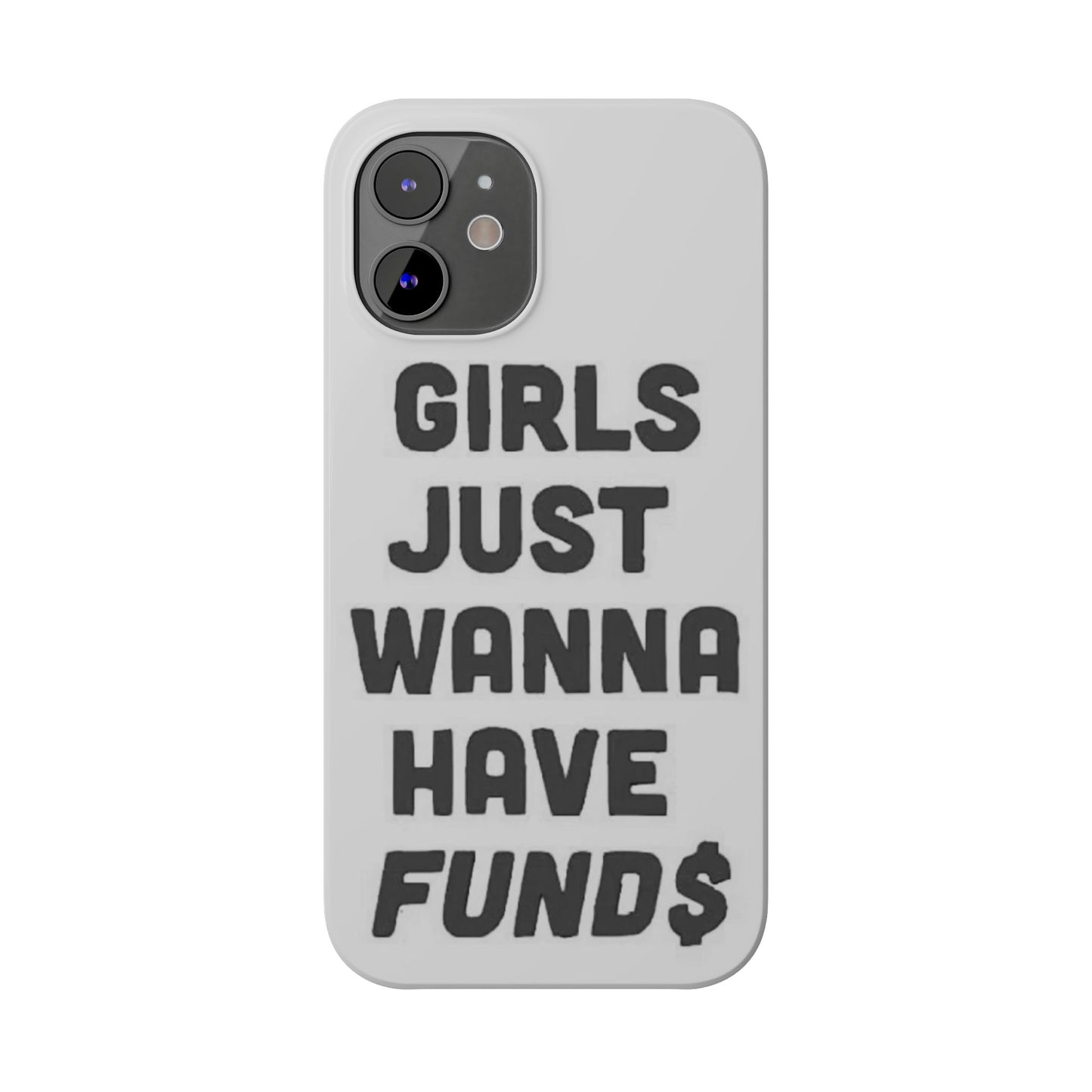 Girls Just Wanna Have Funds Phone case