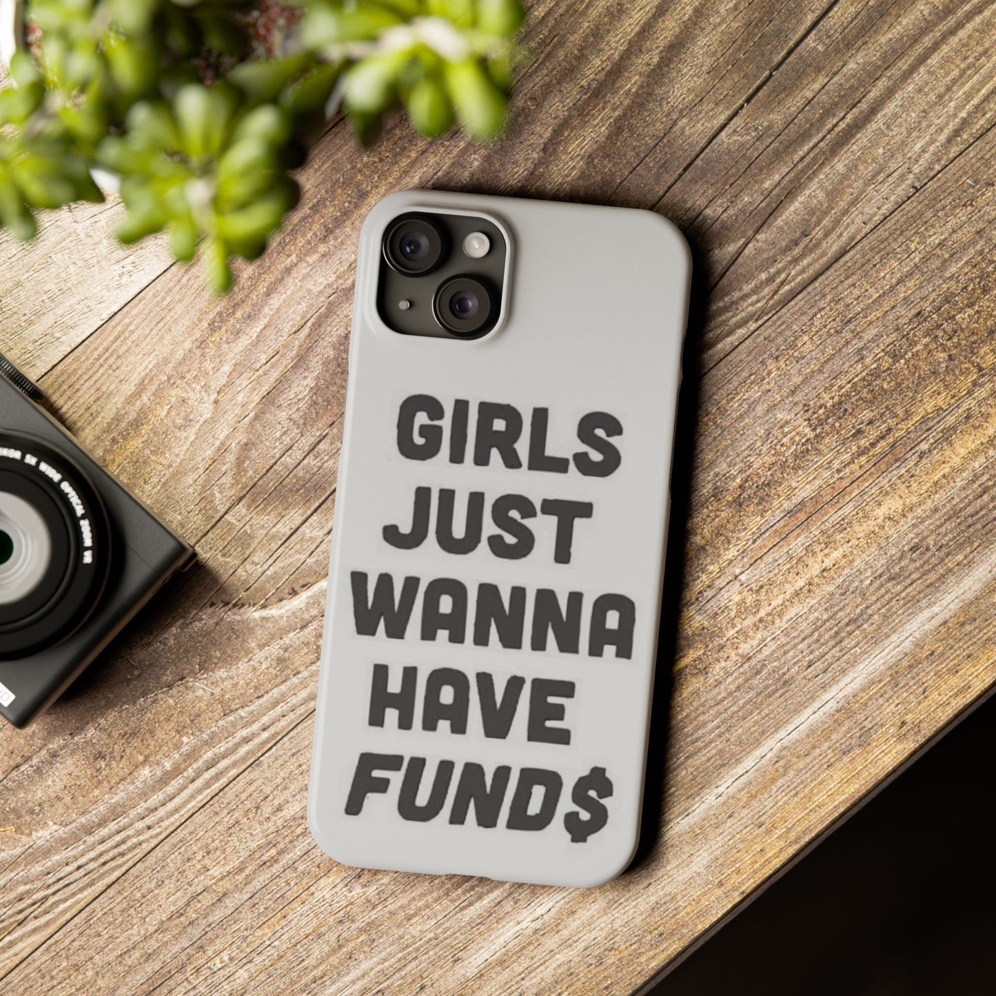 Girls Just Wanna Have Funds Phone case