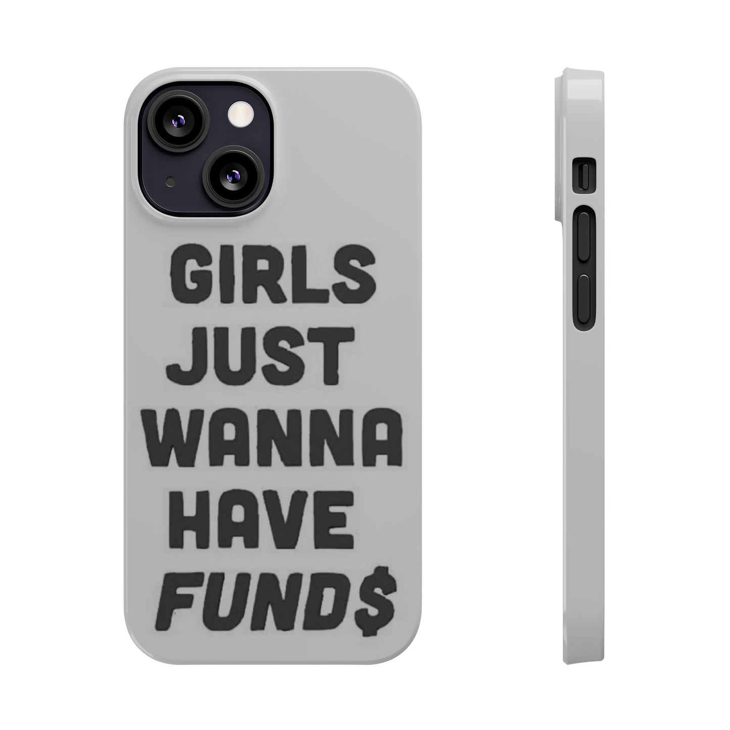 Girls Just Wanna Have Funds Phone case