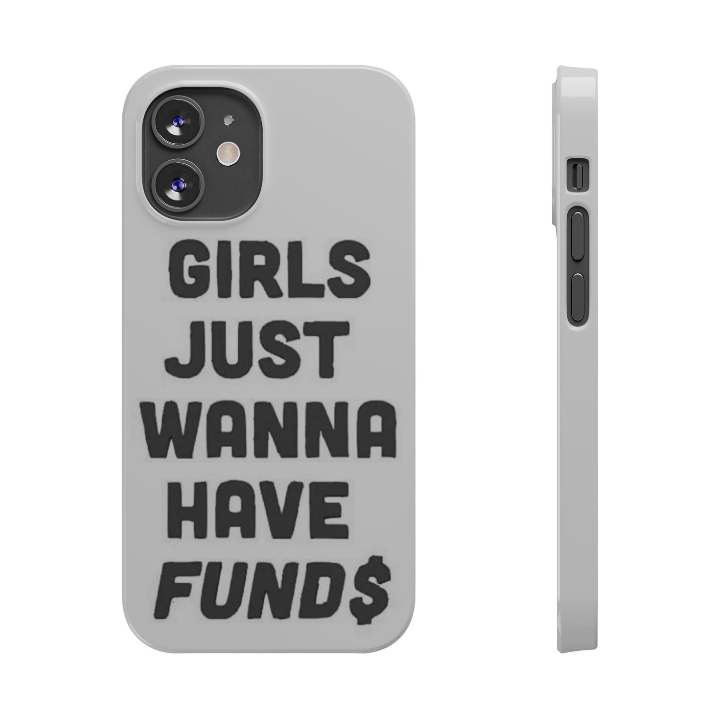 Girls Just Wanna Have Funds Phone case