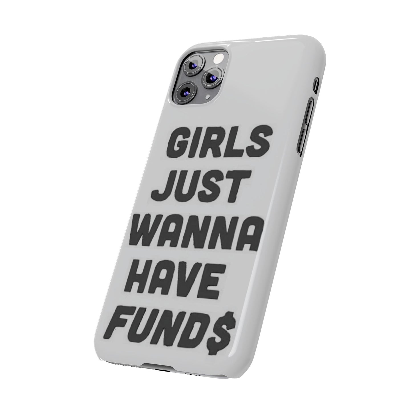 Girls Just Wanna Have Funds Phone case