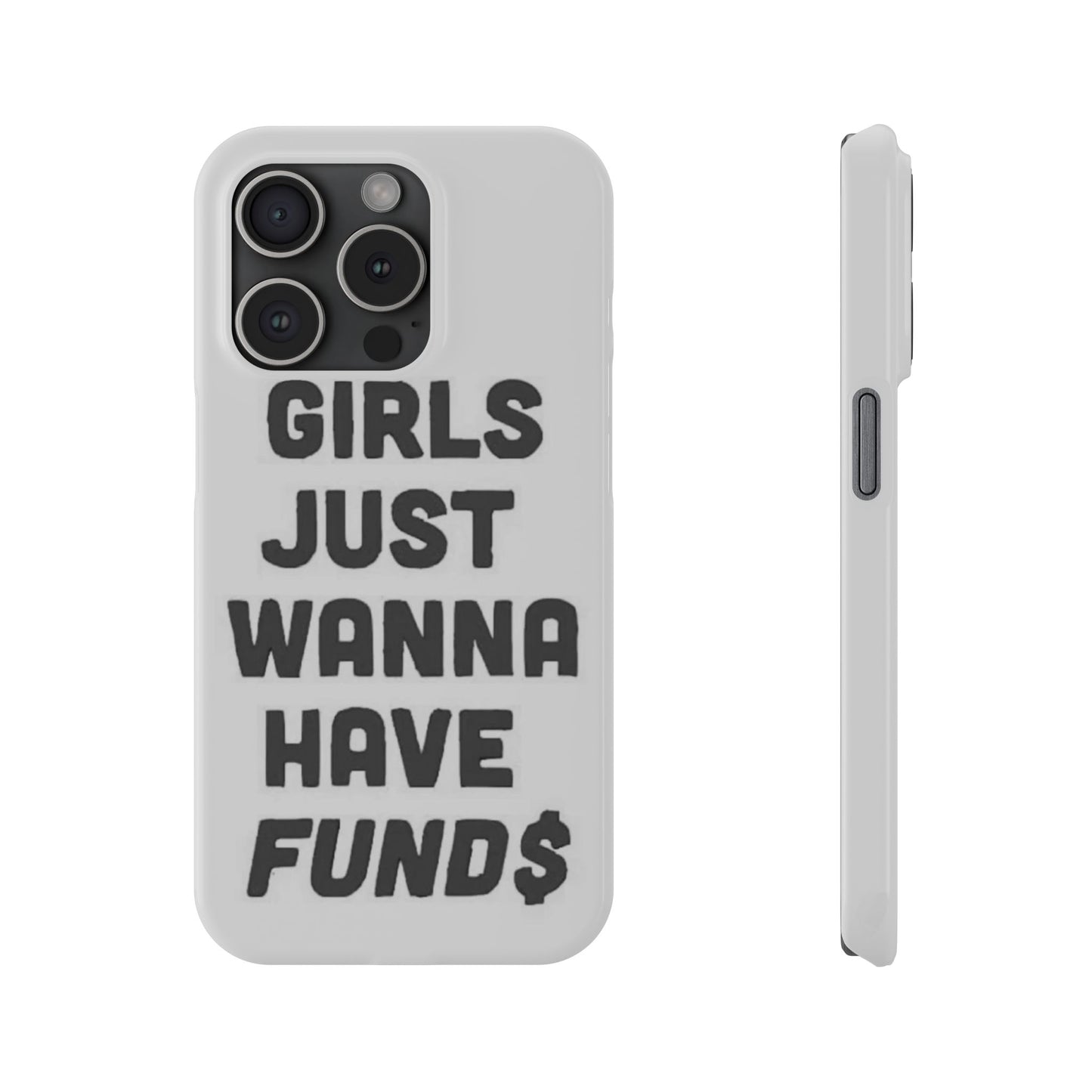 Girls Just Wanna Have Funds Phone case
