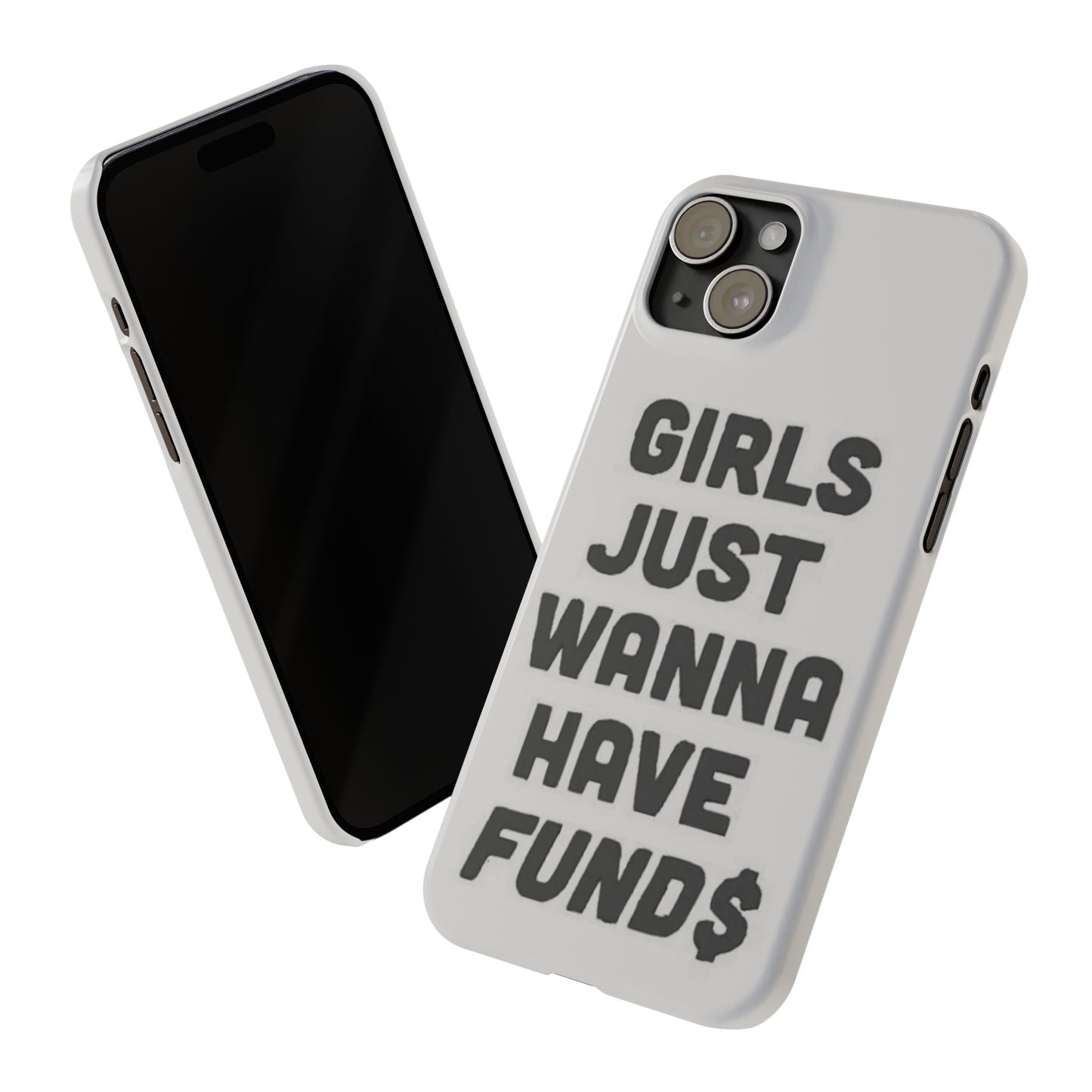 Girls Just Wanna Have Funds Phone case
