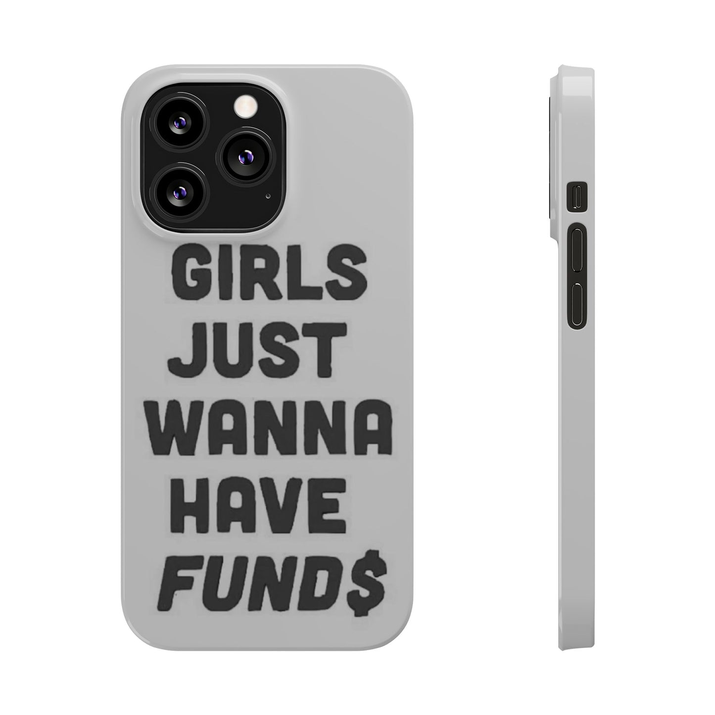 Girls Just Wanna Have Funds Phone case