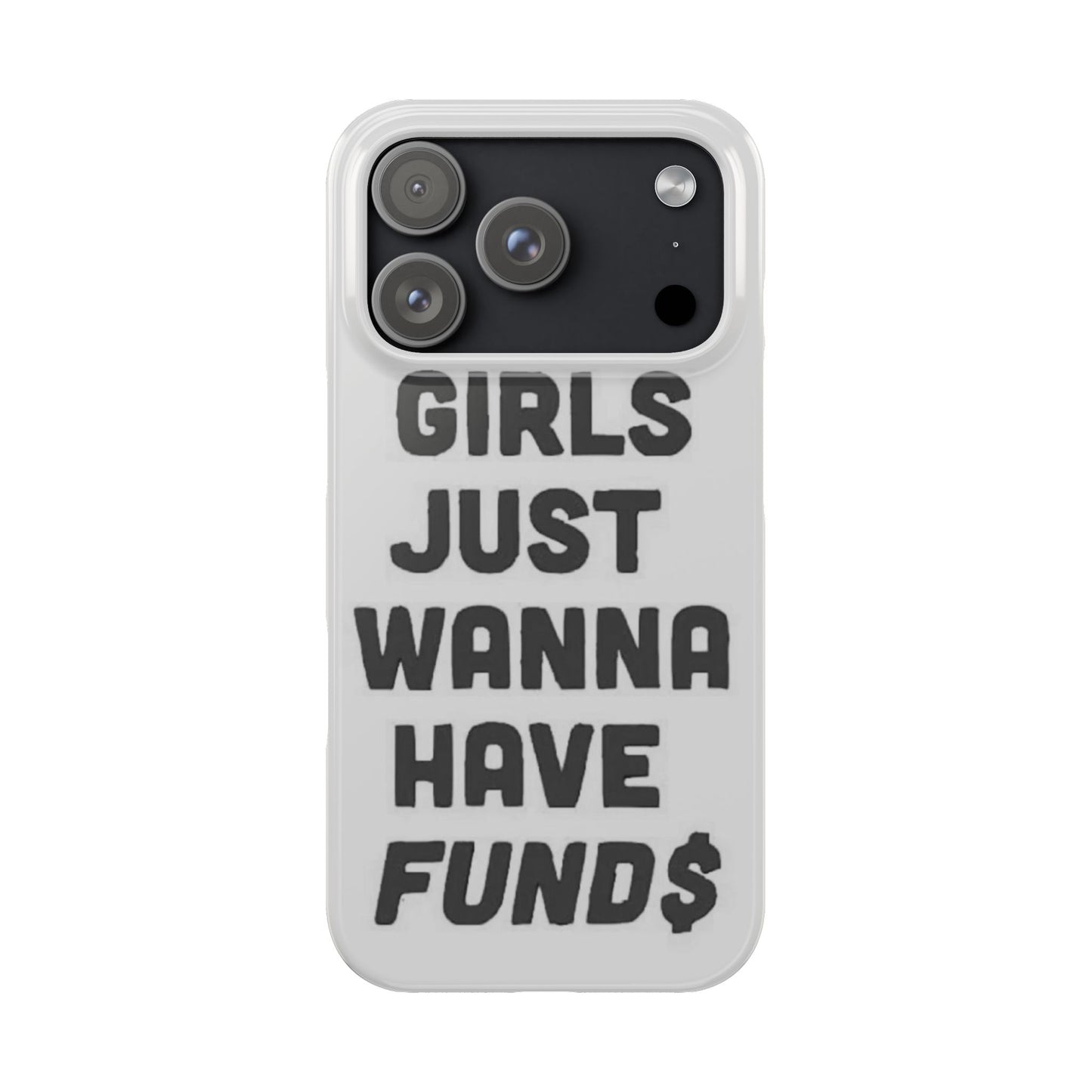 Girls Just Wanna Have Funds Phone case