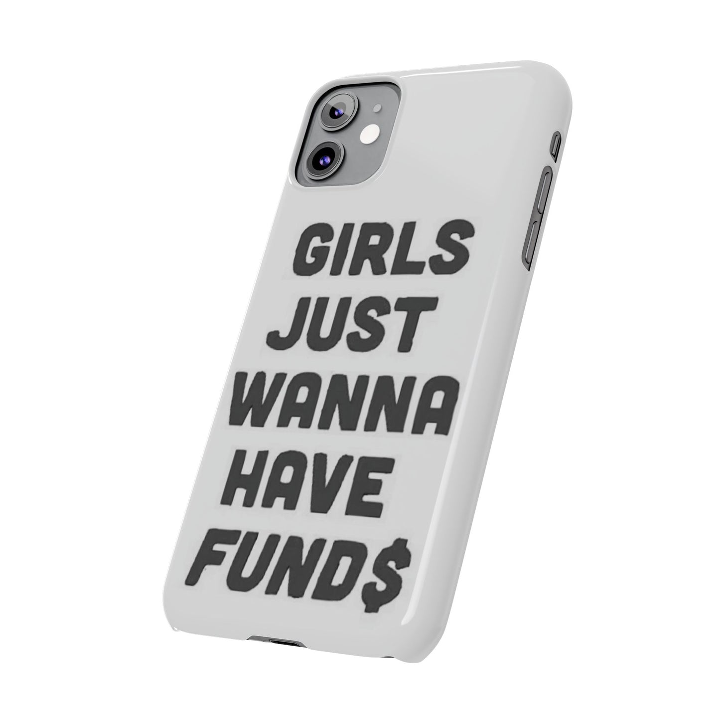 Girls Just Wanna Have Funds Phone case