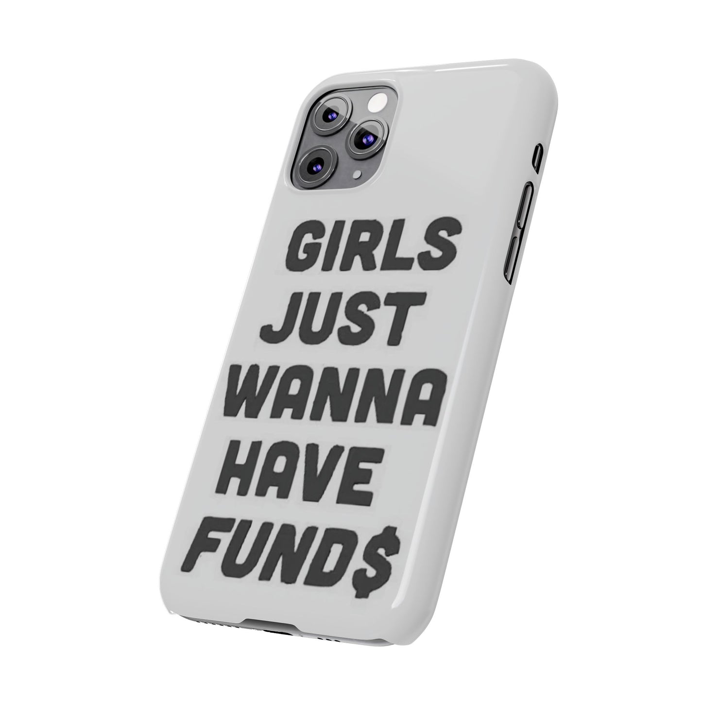 Girls Just Wanna Have Funds Phone case