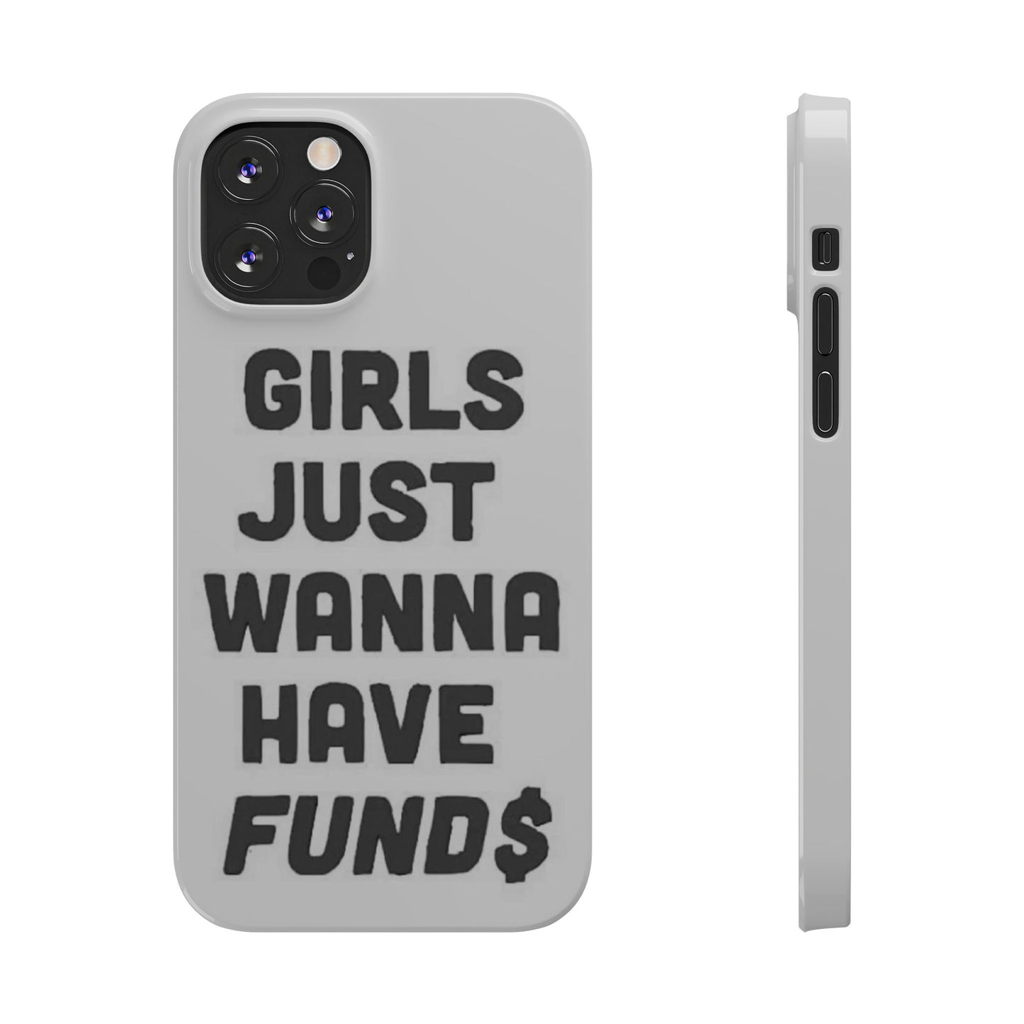 Girls Just Wanna Have Funds Phone case