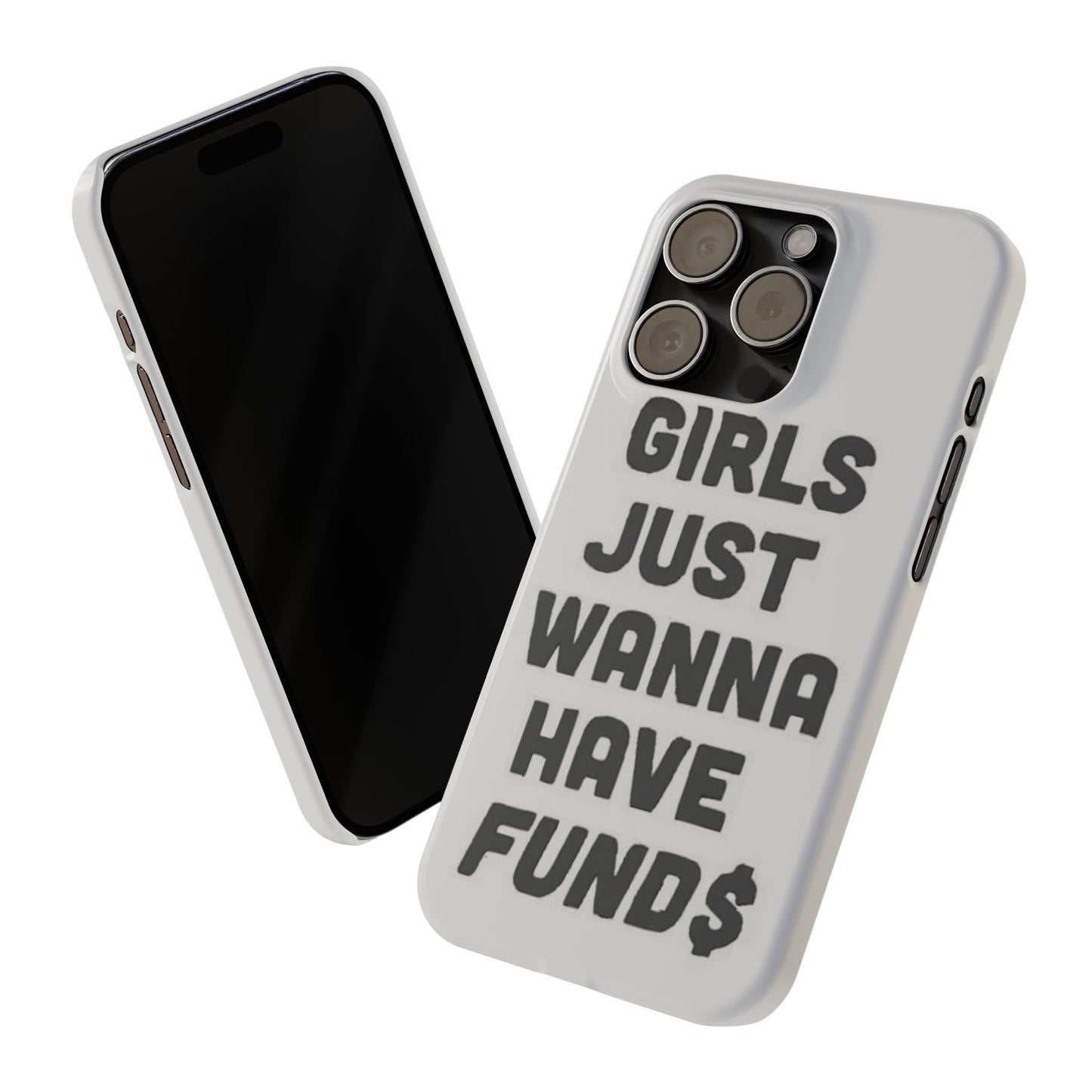Girls Just Wanna Have Funds Phone case