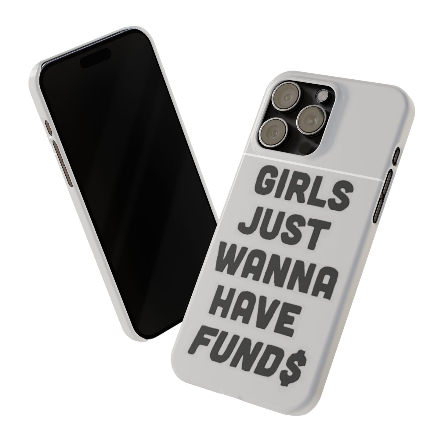Girls Just Wanna Have Funds Phone case