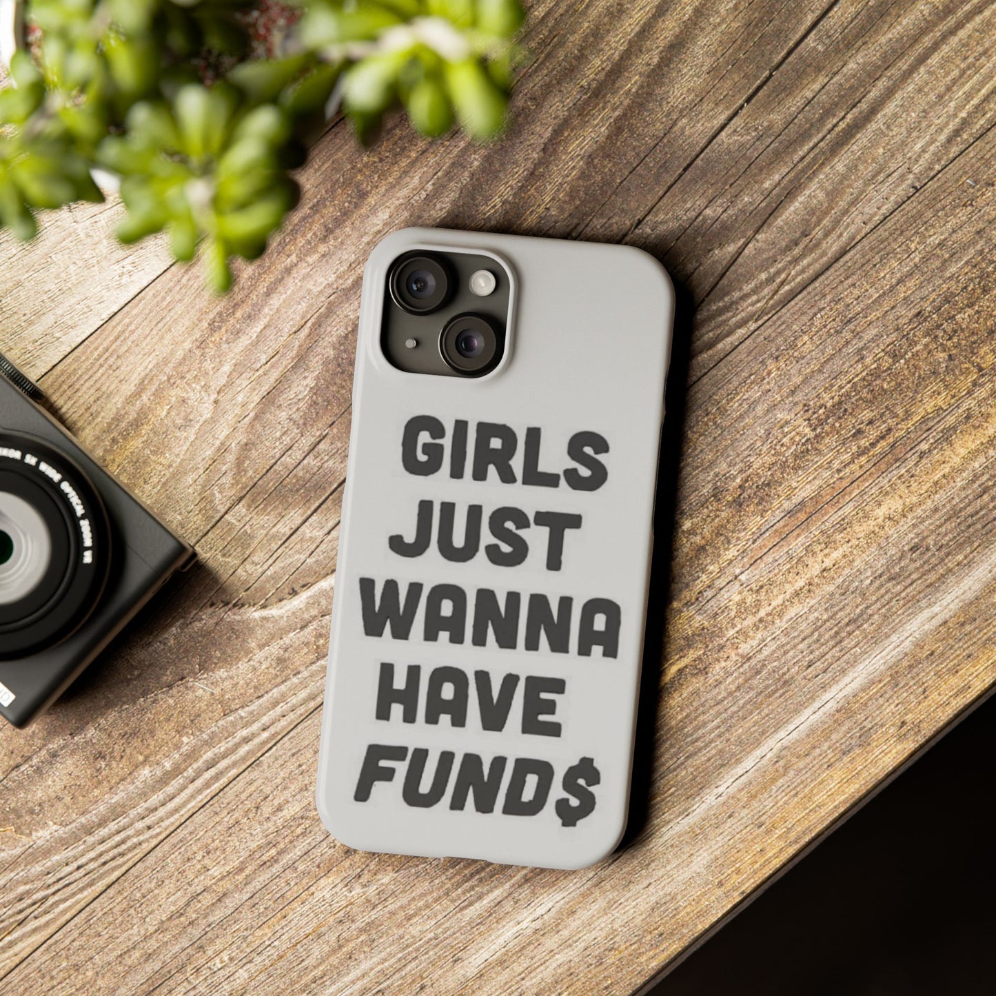 Girls Just Wanna Have Funds Phone case