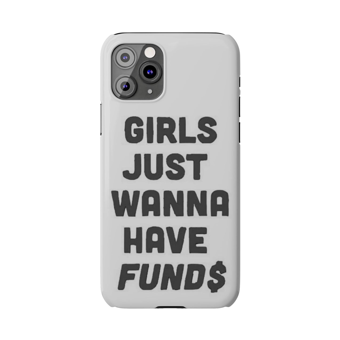 Girls Just Wanna Have Funds Phone case