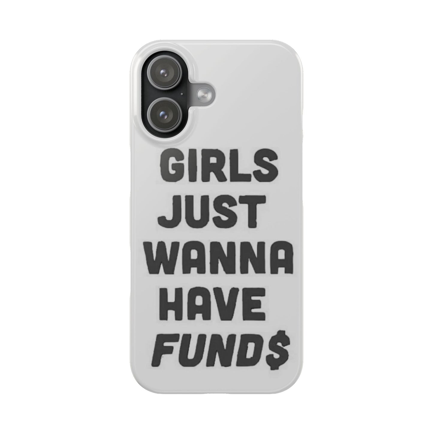 Girls Just Wanna Have Funds Phone case