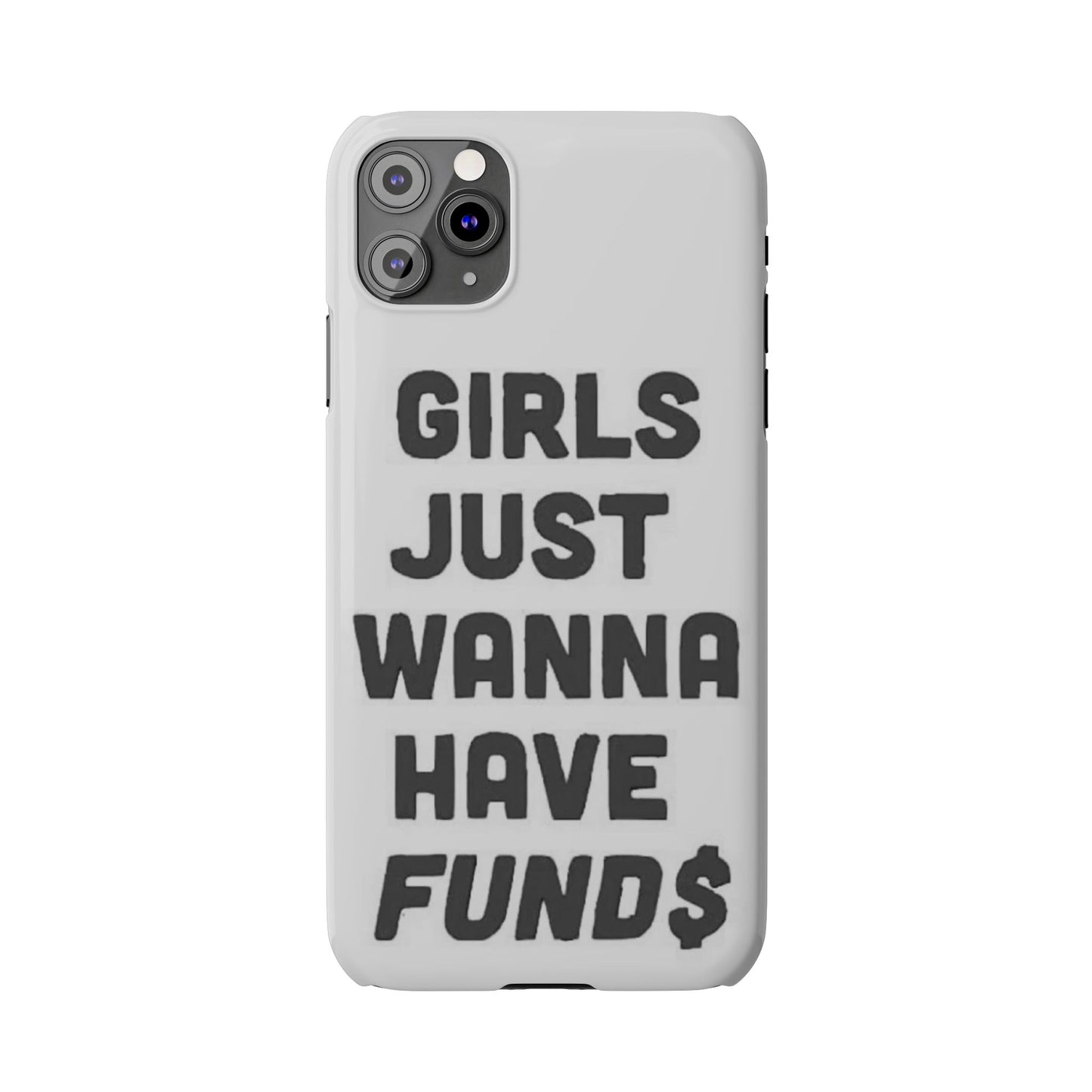 Girls Just Wanna Have Funds Phone case
