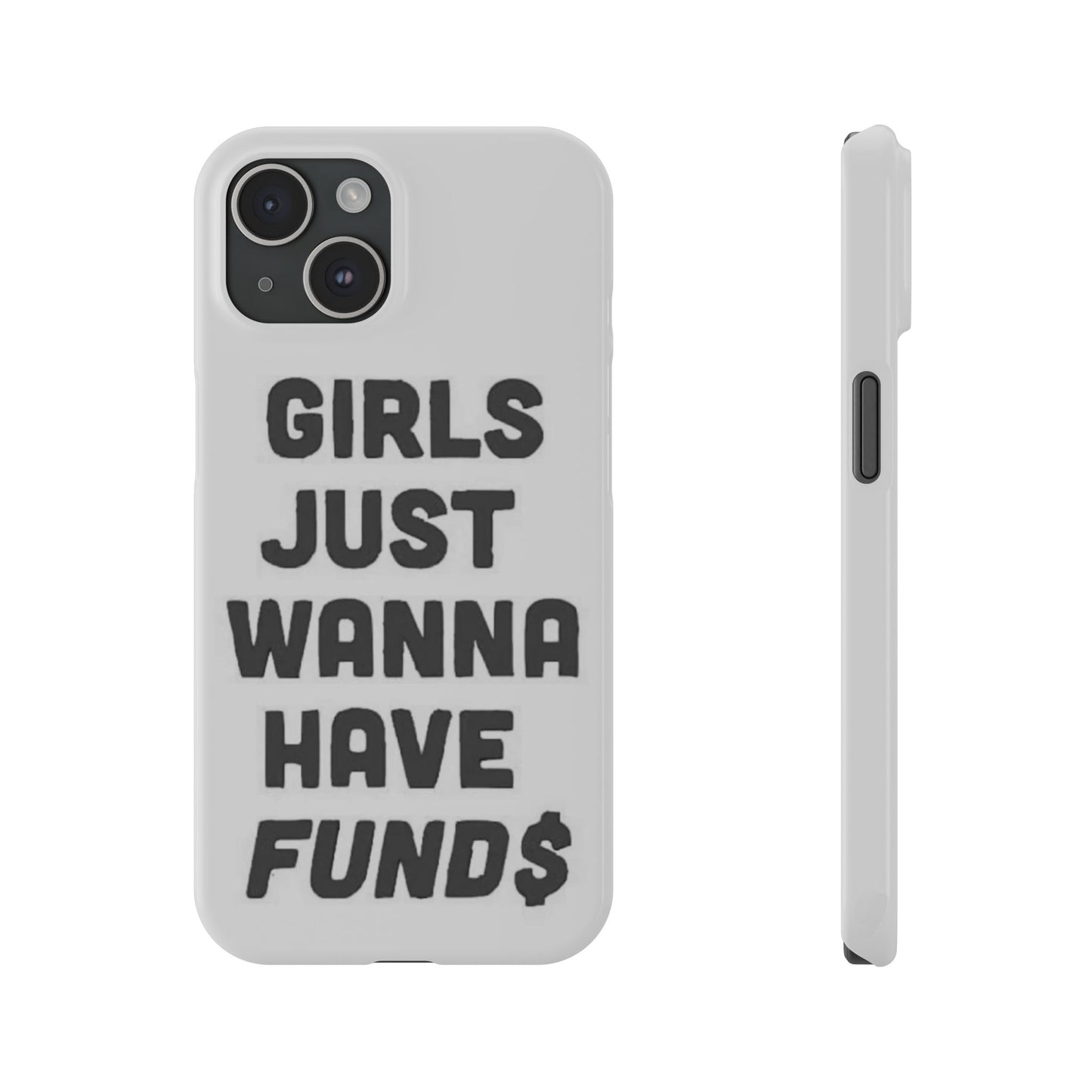 Girls Just Wanna Have Funds Phone case