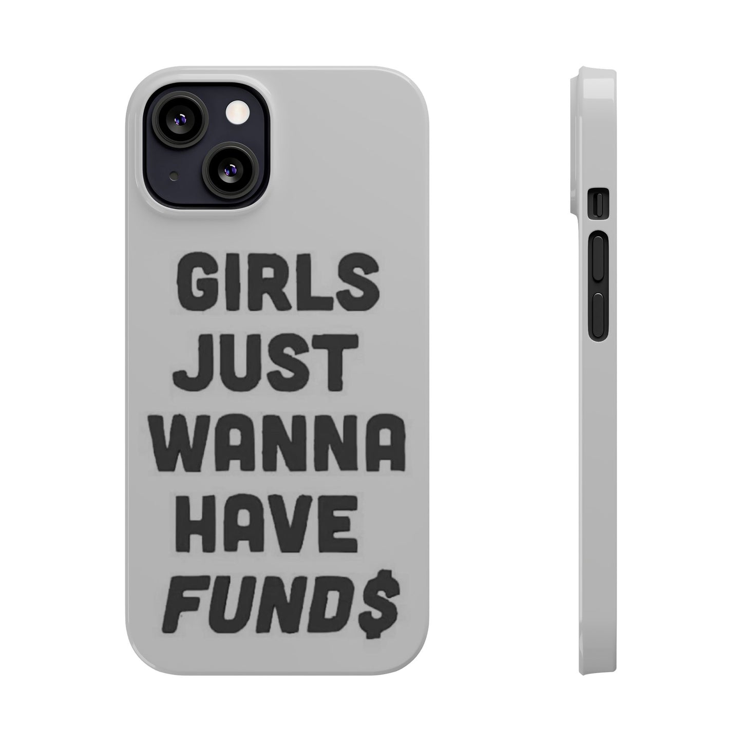 Girls Just Wanna Have Funds Phone case