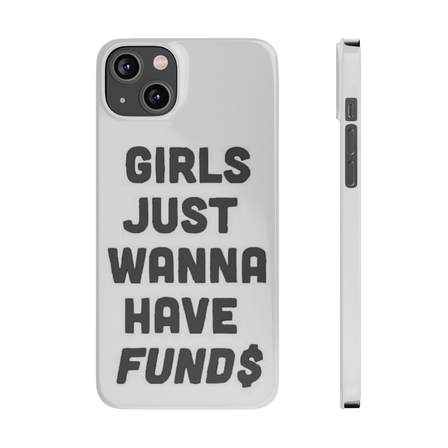 Girls Just Wanna Have Funds Phone case