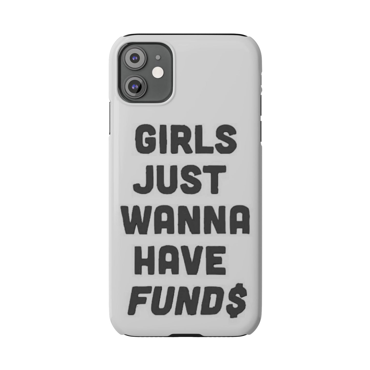 Girls Just Wanna Have Funds Phone case