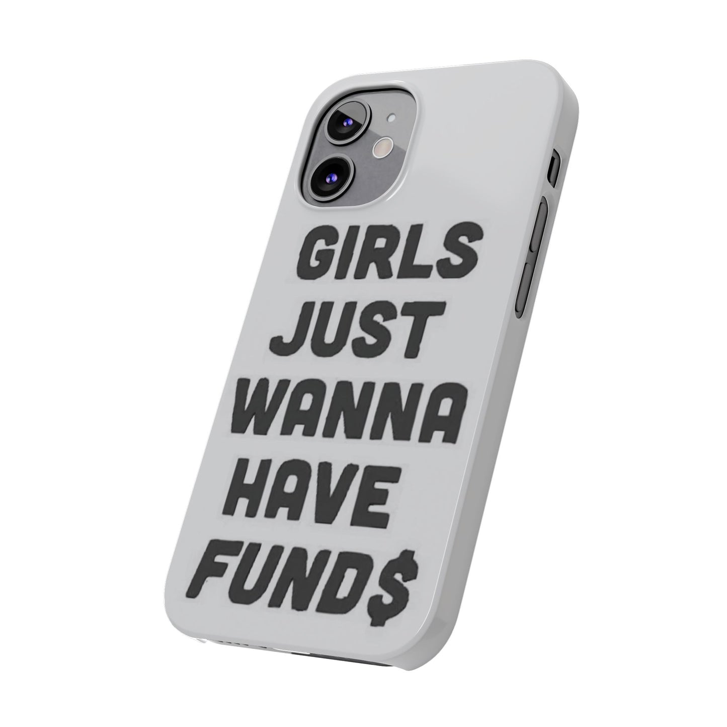 Girls Just Wanna Have Funds Phone case