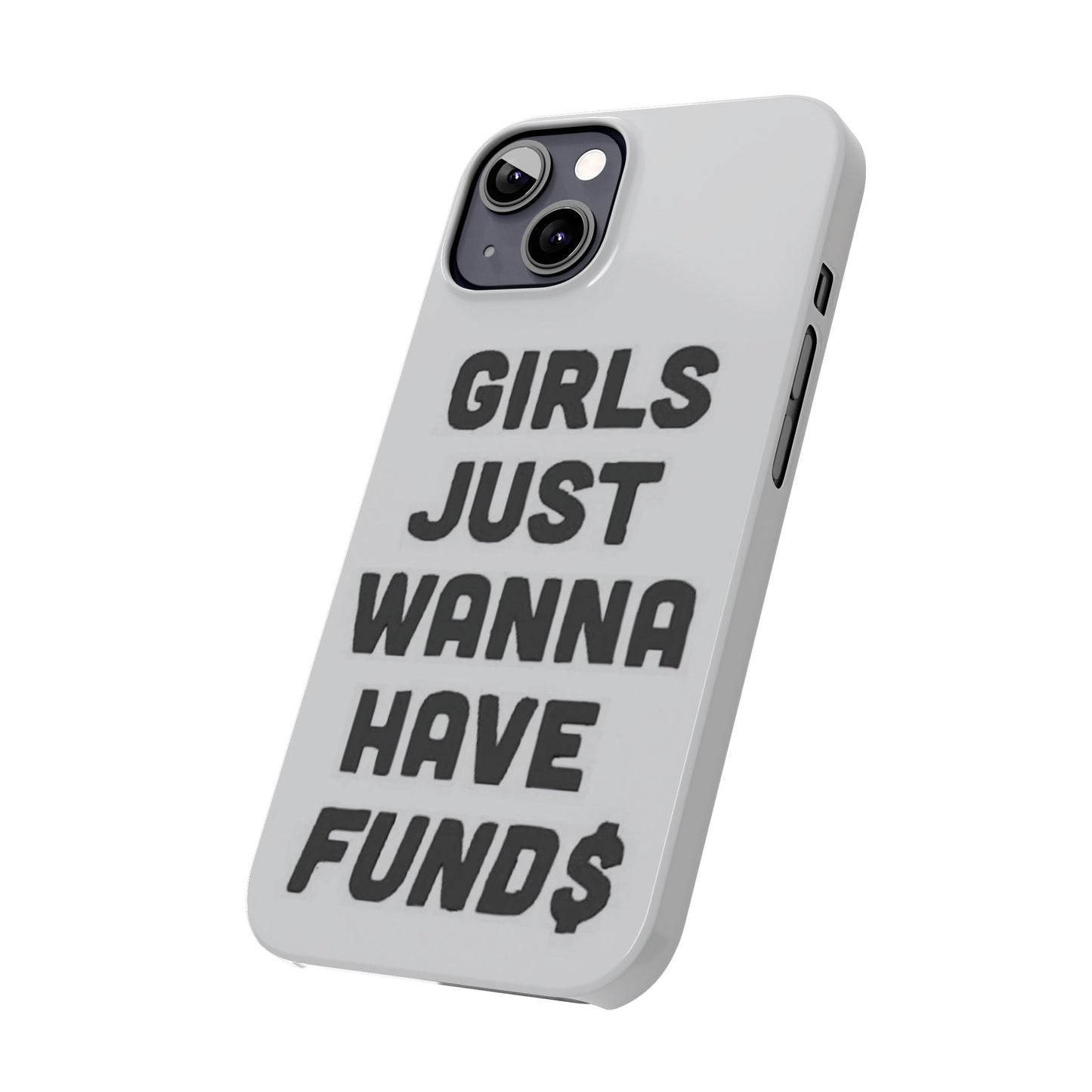 Girls Just Wanna Have Funds Phone case
